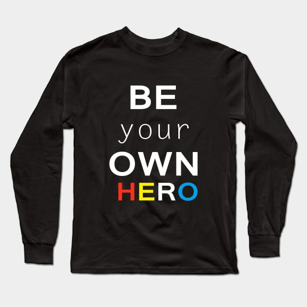 Be your own hero Long Sleeve T-Shirt by Sarcasmbomb